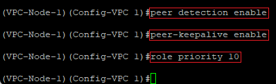 Activate VPC keepalive and enter a VPC priority on the VPC-Node-1 via the CLI